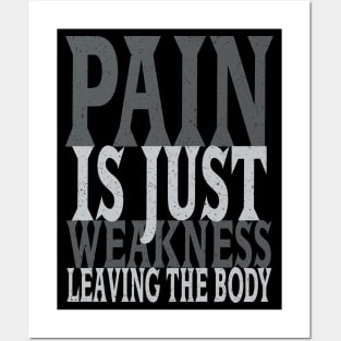 Pain is Just Weakness Leaving the Body Posters and Art